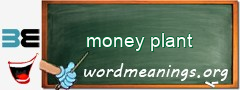 WordMeaning blackboard for money plant